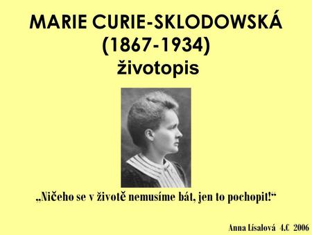 MARIE CURIE-SKLODOWSKÁ ( ) životopis