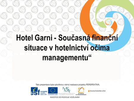 Hotel Garni - Současná finanční situace v hotelnictví očima managementu“