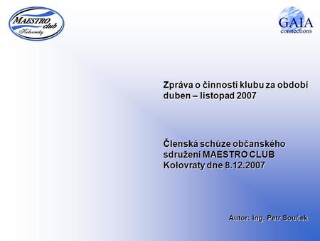 Zpráva o činnosti klubu za období duben – listopad 2007