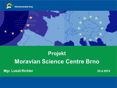 Projekt Moravian Science Centre Brno Mgr. Lukáš Richter