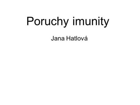 Poruchy imunity Jana Hatlová.