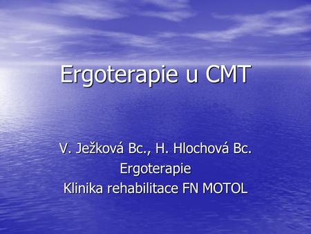 Ergoterapie u CMT V. Ježková Bc., H. Hlochová Bc. Ergoterapie