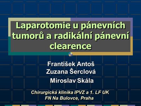 Laparotomie u pánevních tumorů a radikální pánevní clearence