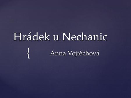 Hrádek u Nechanic Anna Vojtěchová.
