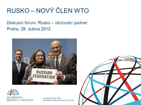 Diskusní fórum: Rusko – obchodní partner Praha, 26. dubna 2012