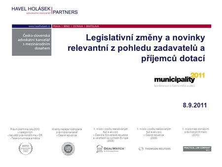 Legislativní změny a novinky relevantní z pohledu zadavatelů a příjemců dotací Právnická firma roku 2010 v kategoriích: - Největší právnická firma v ČR.