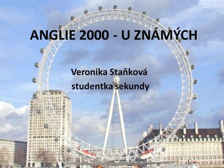 ANGLIE 2000 - U ZNÁMÝCH Veronika Staňková studentka sekundy.