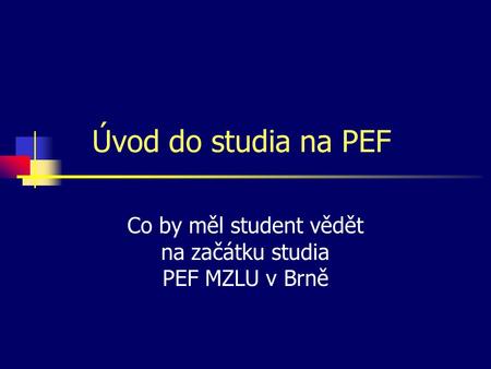 Co by měl student vědět na začátku studia PEF MZLU v Brně