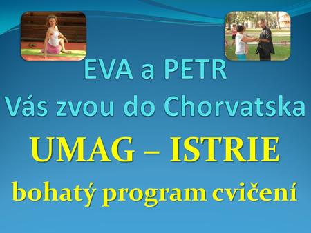 EVA a PETR Vás zvou do Chorvatska