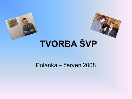 TVORBA ŠVP Polanka – červen 2008.