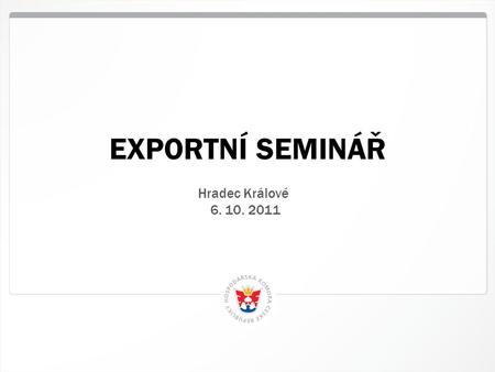 Exportní seminář Hradec Králové 6. 10. 2011.