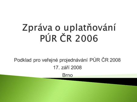 Podklad pro veřejné projednávání PÚR ČR 2008 17. září 2008 Brno.