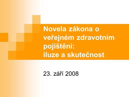 Novela zákona o veřejném zdravotním pojištění: iluze a skutečnost 23. září 2008.