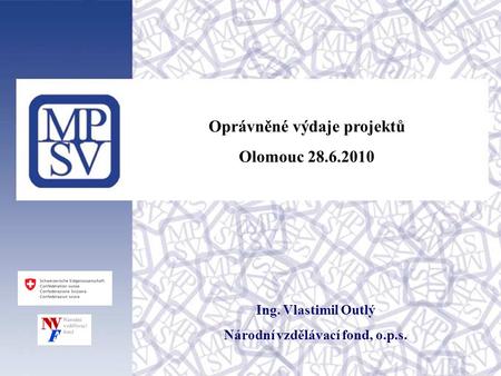 Oprávněné výdaje projektů Olomouc 28.6.2010 Ing. Vlastimil Outlý Národní vzdělávací fond, o.p.s.
