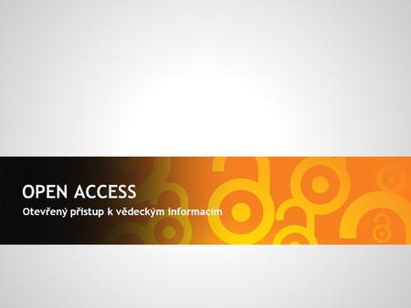 OPEN ACCESS Otevřený přístup k vědeckým informacím.