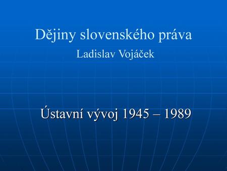 Dějiny slovenského práva Ladislav Vojáček