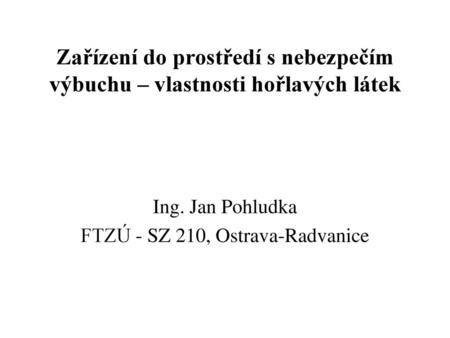 Ing. Jan Pohludka FTZÚ - SZ 210, Ostrava-Radvanice