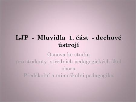 LJP - Mluvidla 1. část - dechové ústrojí