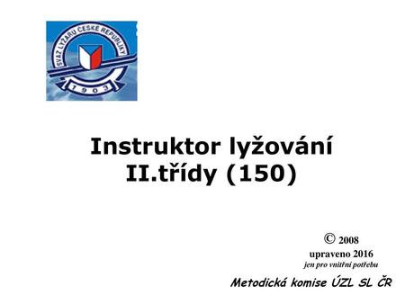 Instruktor lyžování II.třídy (150) jen pro vnitřní potřebu
