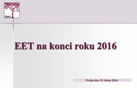 EET na konci roku 2016 Praha dne 19. ledna 2016.