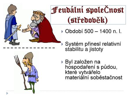 Feudální spoleČnost (středověk) Období 500 – 1400 n. l.