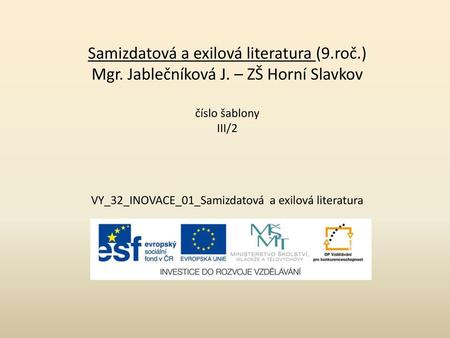 Samizdatová a exilová literatura (9. roč. ) Mgr. Jablečníková J