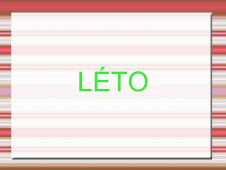 LÉTO.