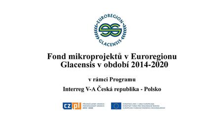 Fond mikroprojektů v Euroregionu Glacensis v období