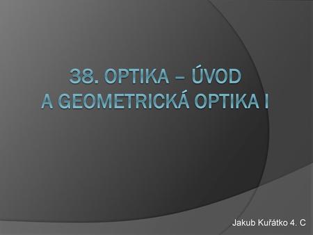 38. Optika – úvod a geometrická optika I