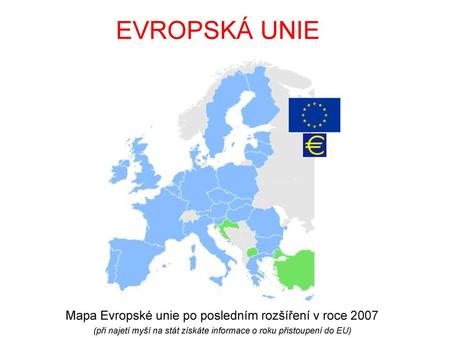 EVROPSKÁ UNIE Mapa Evropské unie po posledním rozšíření v roce 2007