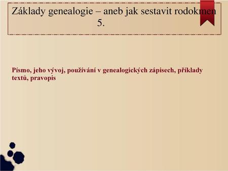 Základy genealogie – aneb jak sestavit rodokmen 5.