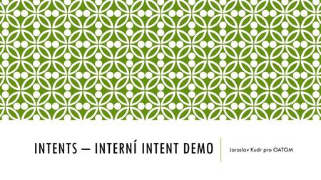 Intents – Interní Intent demo