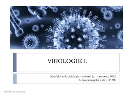VIROLOGIE I. Lékařská mikrobiologie – cvičení, jarní semestr 2016