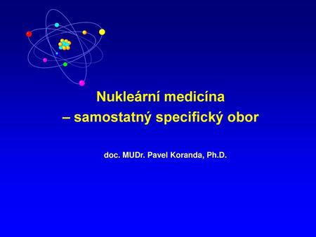 Nukleární medicína – samostatný specifický obor