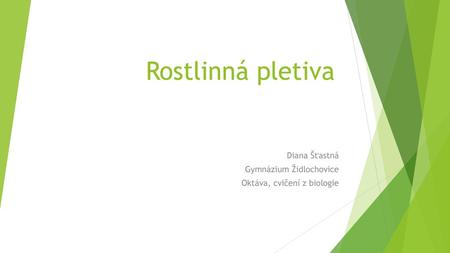 Diana Šťastná Gymnázium Židlochovice Oktáva, cvičení z biologie