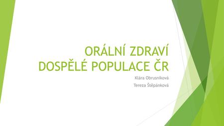ORÁLNÍ ZDRAVÍ DOSPĚLÉ POPULACE ČR