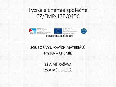Fyzika a chemie společně CZ/FMP/17B/0456