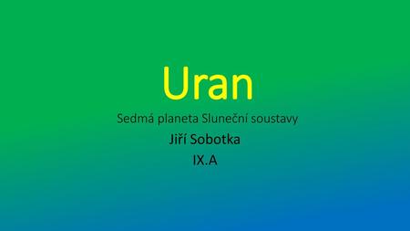 Uran Sedmá planeta Sluneční soustavy