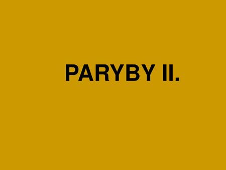 PARYBY II..