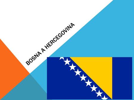 Bosna a Hercegovina.