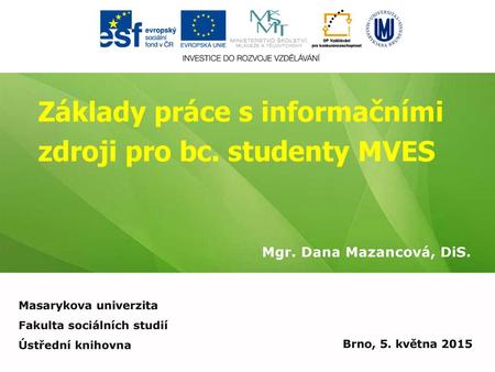 Základy práce s informačními zdroji pro bc. studenty MVES