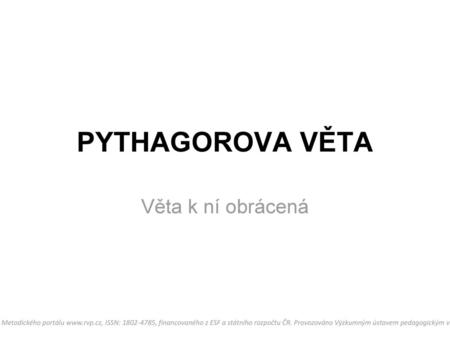 PYTHAGOROVA VĚTA Věta k ní obrácená