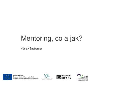 Mentoring, co a jak? Václav Šneberger