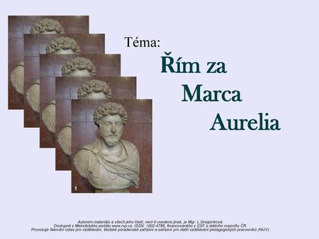 Marca Aurelia Téma: Řím za Marca Aurelia Téma: Řím za 1
