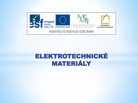 ELEKTROTECHNICKÉ MATERIÁLY