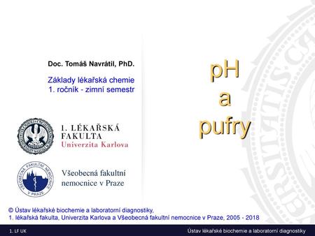 pH a pufry Základy lékařská chemie 1. ročník - zimní semestr