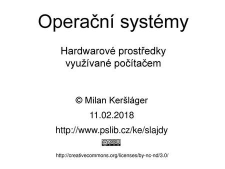 Operační systémy Hardwarové prostředky využívané počítačem