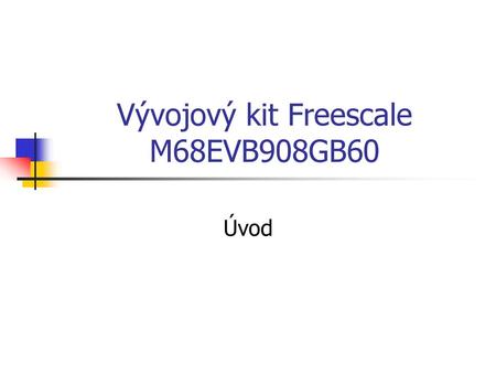Vývojový kit Freescale M68EVB908GB60