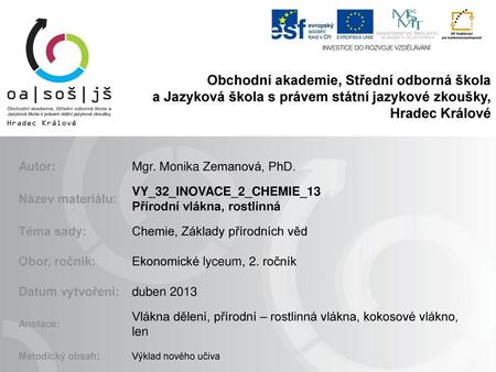 Obchodní akademie, Střední odborná škola a Jazyková škola s právem státní jazykové zkoušky, Hradec Králové Autor: Mgr. Monika Zemanová, PhD. Název materiálu: