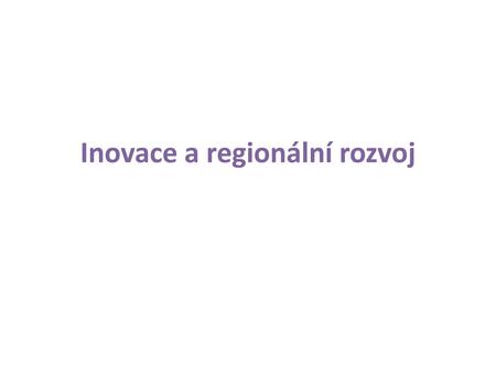 Inovace a regionální rozvoj